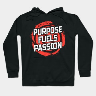 Purpose fuels passion Hoodie